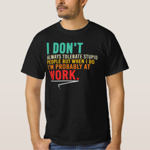 Camiseta Eu Só Tolerio Pessoas Estúpidas No Trabalho