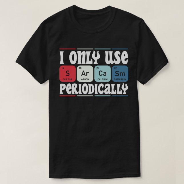 Camiseta Eu Só Uso Sarcasmo Periodicamente Citação Científi (Frente do Design)