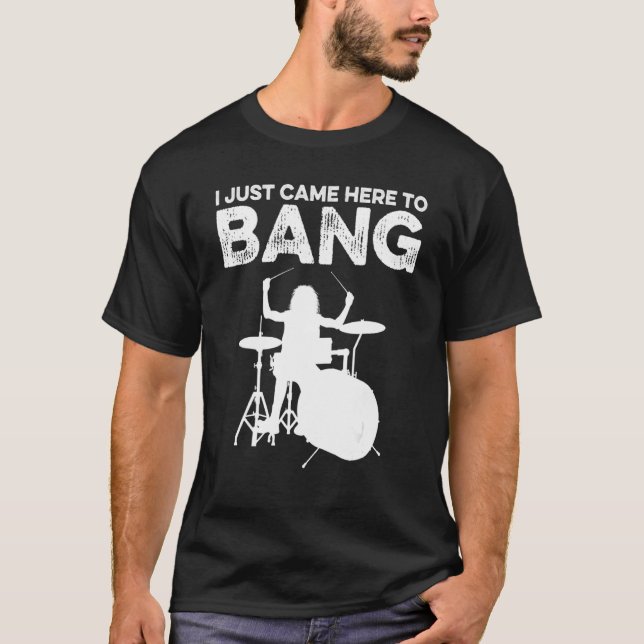 Camiseta Eu Só Vim Aqui Para Bang Drummer Classic (Frente)