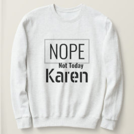 Camiseta Eu Sobrevivi A 2020 - Não Hoje Karen Sweatshirt