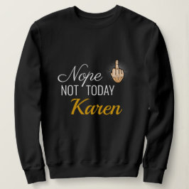 Camiseta Eu Sobrevivi A 2020 - Não Hoje Karen Sweatshirt