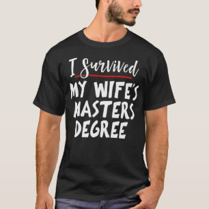 Camiseta Eu Sobrevivi ao Mestrado de minha esposa - Mestre