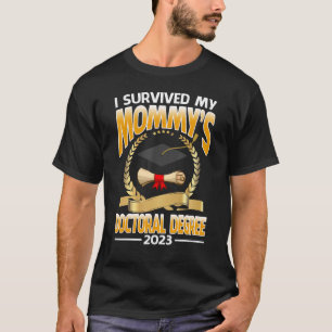 Camiseta Eu Sobrevivi Ao Meu Graduado De Doutorado De Mamãe