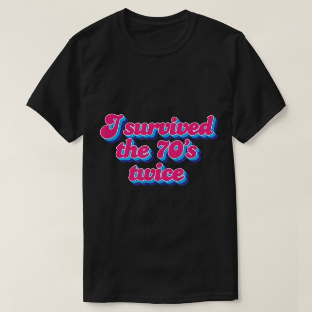 Camiseta Eu sobrevivi aos anos 70, duas vezes 80 (Frente do Design)