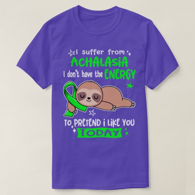 Camiseta Eu Sofro Da Achalasia Eu Não Tenho Energia Para (Frente do Design)