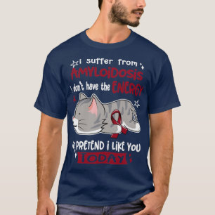 Camiseta Eu Sofro De Amiloidose Eu Não Tenho A Energia T
