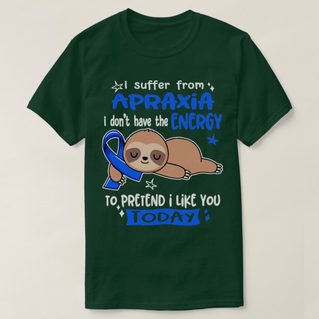 Camiseta Eu Sofro De Apraxia Eu Não Tenho Energia Para Pr (Frente do Design)