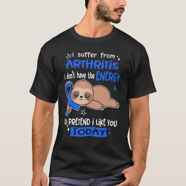 Camiseta Eu Sofro De Artrite Para Fingir Que Gosto De Você  (Frente)