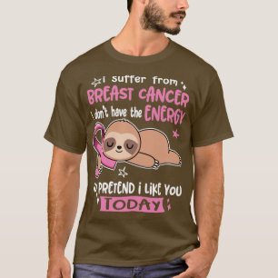 Camiseta Eu Sofro De Cancer De Mama Eu Não Tenho Energia
