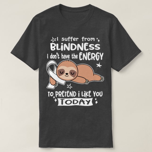 Camiseta Eu Sofro De Cegueira Eu Não Tenho Energia Para (Frente do Design)