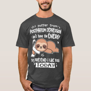 Camiseta Eu Sofro De Depressão Pós-Parto Eu Não Tenho