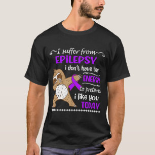Camiseta Eu sofro de Epilepsia Eu não tenho energia