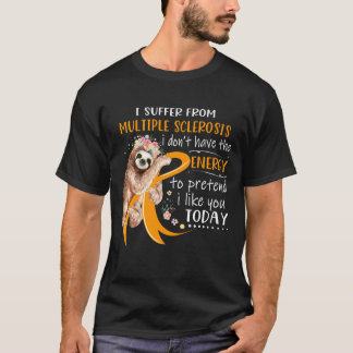 Camiseta Eu sofro de esclerose múltipla não tenho