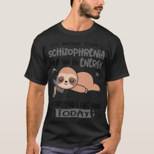 Camiseta Eu Sofro De Esquizofrenia Eu Não Tenho Energia