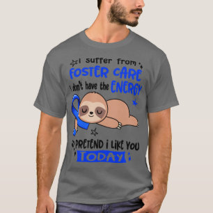 Camiseta Eu Sofro De Foster Care Eu Não Tenho Energia T