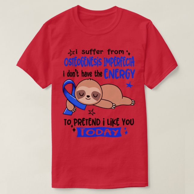 Camiseta Eu Sofro De Osteogênese Imperfeta Que Eu Não Tenho (Frente do Design)