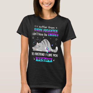 Camiseta Eu Sofro De Prevenção Suicida Eu Não Tenho A E