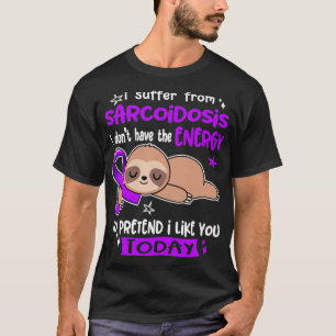 Camiseta Eu Sofro De Sarcoidose Eu Não Tenho A Energia T