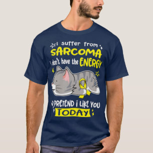 Camiseta Eu Sofro De Sarcoma Eu Não Tenho Energia Para Pr