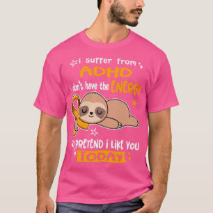 Camiseta Eu Sofro De TDAH Eu Não Tenho Energia Para Prepara