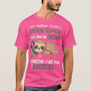 Camiseta Eu Sofro De Tumor Cerebral Eu Não Tenho A Energia
