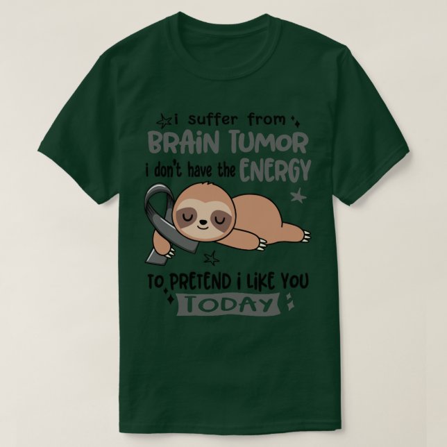 Camiseta Eu Sofro De Tumor Cerebral Eu Não Tenho A Energia  (Frente do Design)