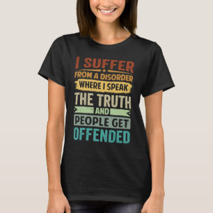Camiseta Eu Sofro De Uma Perturbação Onde Eu Falo A Verdade