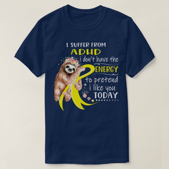 Camiseta Eu sofro do ADHD i donx27t ter energia para Pr (Frente do Design)