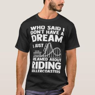 Camiseta Eu sonhei em montar montanhas-russas Rolercoasters