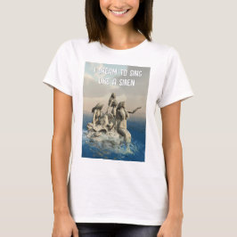 Camiseta Eu sonho cantar como uma Sereia. Sereias
