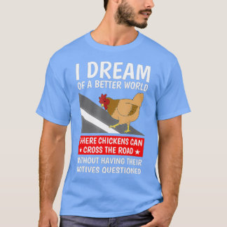 Camiseta Eu Sonho Com Um Mundo Melhor Onde Galinhas Podem