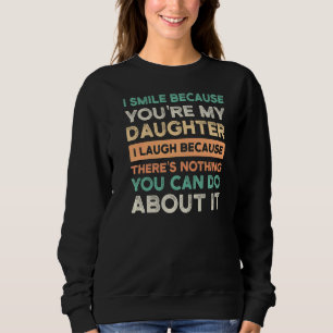 Camiseta Eu sorrio porque você é minha filha Eu rio de filh