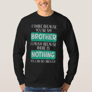 Camiseta Eu sorrio porque você é o meu melhor irmão de semp