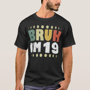 Camiseta Eu sou 19... 19... Garotas de Aniversário Engraçad