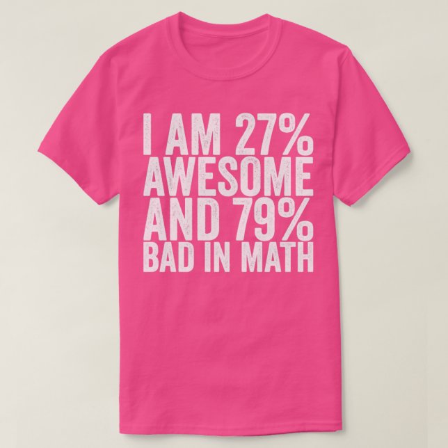 Camiseta Eu Sou 27 Incrível E 79 Mal Em Matemática (Frente do Design)