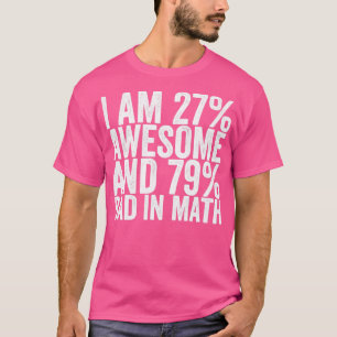 Camiseta Eu Sou 27 Incrível E 79 Mal Em Matemática