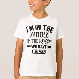 Camiseta Eu sou a criança do meio, sou a razão pela qual 