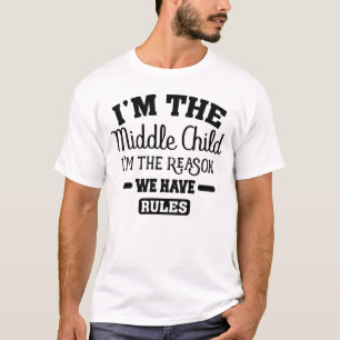 Camiseta Eu sou a criança do meio, sou a razão pela qual te