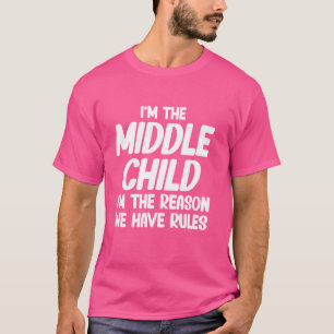 Camiseta Eu sou a criança do meio, sou a razão pela qual te