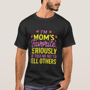 Camiseta Eu sou a favorita da mãe, ela disse-me para não ir
