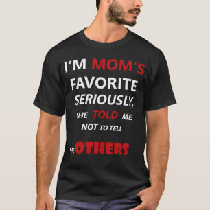 Camiseta Eu sou a favorita da mãe, ela disse-me para não ir