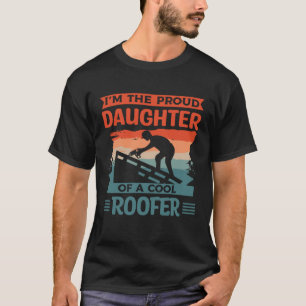 Camiseta Eu sou a filha orgulhosa de um Legal telhado de te