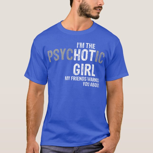 Camiseta Eu sou a garota psicótica que meus amigos te avisa (Frente)