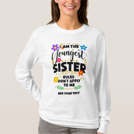 Camiseta Eu sou a irmã mais nova, as regras não se aplicam 
