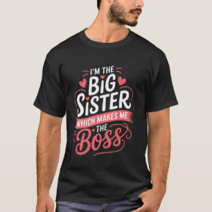 Camiseta Eu Sou A Irmã Mais Velha O Que Me Torna A Adolesce