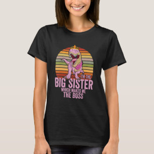 Camiseta Eu Sou a Irmã Mais Velha, o que Me Torna a Chefe