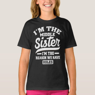 Camiseta Eu sou a Irmã Média, eu sou a razão de termos r