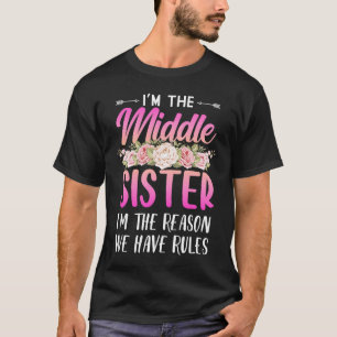 Camiseta Eu sou a Irmã Média, Eu sou a razão de termos regr