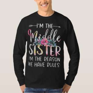 Camiseta Eu sou a Irmã Média, Eu sou a razão de termos regr