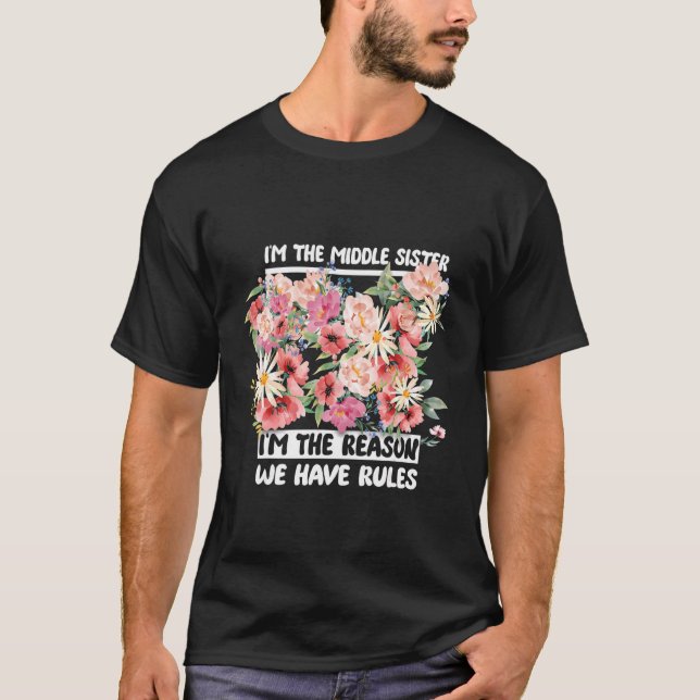 Camiseta Eu sou a Irmã Média. Eu sou a razão de termos regr (Frente)